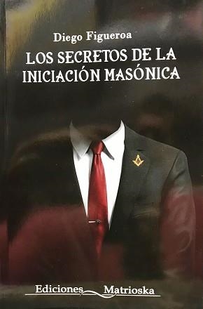 LOS SECRETOS DE LA INICIACIÓN MASÓNICA | 9789403608211 | FIGUEROA,DIEGO | Llibreria Geli - Llibreria Online de Girona - Comprar llibres en català i castellà