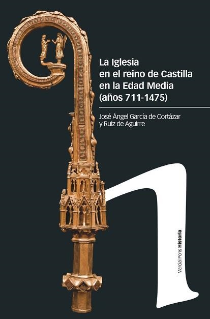 LA IGLESIA EN EL REINO DE CASTILLA EN LA EDAD MEDIA(SIGLOS 711-1475) | 9788417945954 | GARCÍA DE CORTÁZAR Y RUIZ DE AGUIRRE, JOSÉ ÁNGEL | Llibreria Geli - Llibreria Online de Girona - Comprar llibres en català i castellà