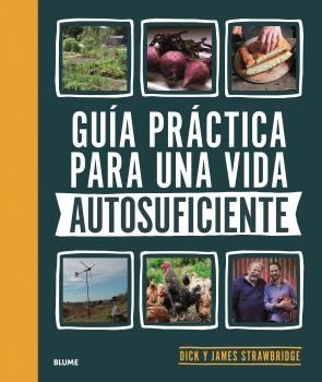 GUÍA PRÁCTICA PARA UNA VIDA AUTOSUFICIENTE | 9788418459894 | STRAWBRIDGE,DICK/STRAWBRIDGE,JAMES  | Libreria Geli - Librería Online de Girona - Comprar libros en catalán y castellano