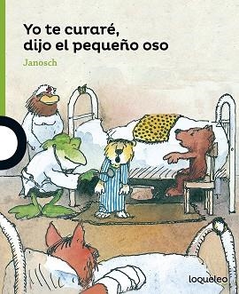 YO TE CURARÉ,DIJO EL PEQUEÑO OSO | 9788491220862 | JANOSCH | Llibreria Geli - Llibreria Online de Girona - Comprar llibres en català i castellà