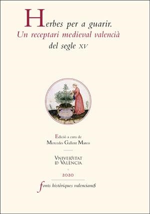 HERBES PER A GUARIR.UN RECEPTARI MEDIEVAL VALENCIÀ DEL SEGLE XV | 9788491345732 | GALLENT MARCO,MERCEDES | Llibreria Geli - Llibreria Online de Girona - Comprar llibres en català i castellà