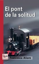 EL PONT DE LA SOLITUD | 9788497911016 | ALIERN PONS,FRANCESCA | Libreria Geli - Librería Online de Girona - Comprar libros en catalán y castellano