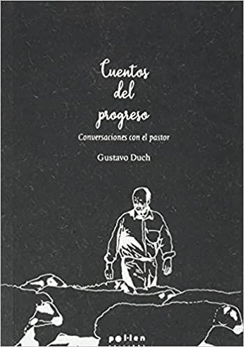 CUENTOS DEL PROGRESO.CONVERSACIONES CON EL PASTOR | 9788418580215 | DUCH,GUSTAVO | Llibreria Geli - Llibreria Online de Girona - Comprar llibres en català i castellà