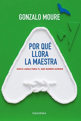 POR QUE LLORA LA MAESTRA.CARTA LARGA PARA TI, QUE QUIERES ESCRIBIR | 9788413430829 | MORE,GONZALO | Llibreria Geli - Llibreria Online de Girona - Comprar llibres en català i castellà