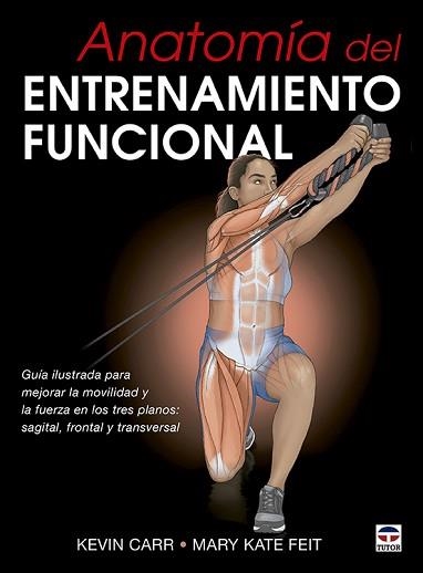 ANATOMÍA DEL ENTRENAMIENTO FUNCIONAL | 9788418655074 | CARR,KEVIN/KATE FEIT,MARY | Llibreria Geli - Llibreria Online de Girona - Comprar llibres en català i castellà