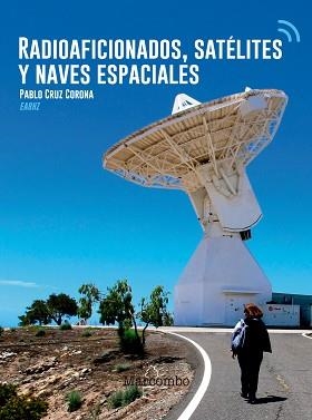 RADIOAFICIONADOS,SATÉLITES Y NAVES ESPACIALES | 9788426726216 | CRUZ CORONA,PABLO | Libreria Geli - Librería Online de Girona - Comprar libros en catalán y castellano