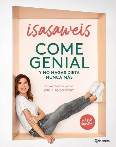 COME GENIAL Y NO HAGAS DIETA NUNCA MÁS.LAS RECETAS CON LAS QUE PERDÍ 20 KG PARA SIEMPRE | 9788408246190 | ISASAWEIS | Llibreria Geli - Llibreria Online de Girona - Comprar llibres en català i castellà