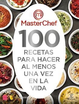 MASTERCHEF.100 RECETAS PARA HACER AL MENOS UNA VEZ EN LA VIDA | 9788467063325 | MASTERCHEF | Llibreria Geli - Llibreria Online de Girona - Comprar llibres en català i castellà