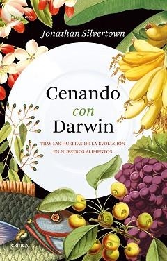 CENANDO CON DARWIN.TRAS LAS HUELLAS DE LA EVOLUCIÓN EN NUESTROS ALIMENTOS | 9788491993346 | SILVERTOWN,JONATHAN | Llibreria Geli - Llibreria Online de Girona - Comprar llibres en català i castellà