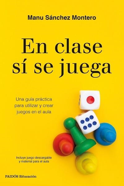 EN CLASE SÍ SE JUEGA.UNA GUÍA PRÁCTICA PARA CREAR TUS PROPIOS JUEGOS EN EL AULA | 9788449338472 | SÁNCHEZ MONTERO,MANU | Llibreria Geli - Llibreria Online de Girona - Comprar llibres en català i castellà