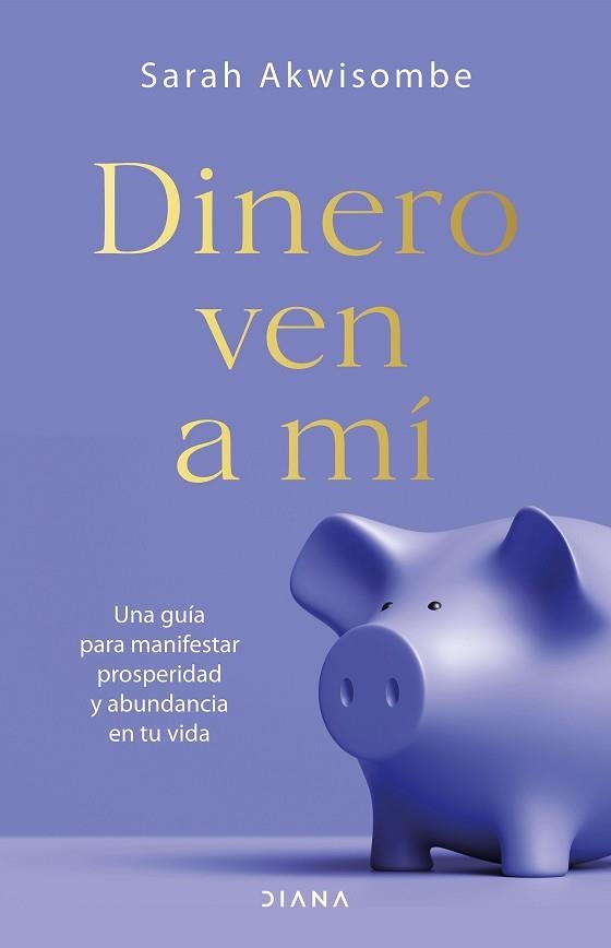 DINERO,VEN A MÍ.UNA GUÍA PARA MANIFESTAR PROSPERIDAD Y ABUNDANCIA EN TU VIDA | 9788418118692 | AKWISOMBE,SARAH | Llibreria Geli - Llibreria Online de Girona - Comprar llibres en català i castellà