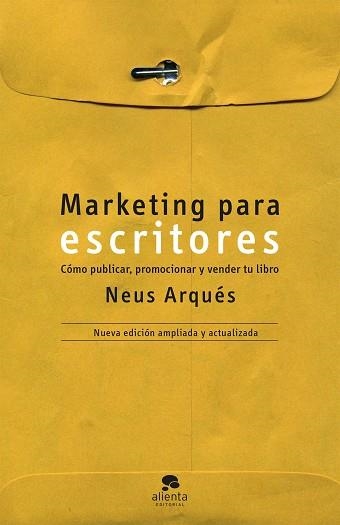 MARKETING PARA ESCRITORES.CÓMO PUBLICAR,PROMOCIONAR Y VENDER TU LIBRO | 9788413441016 | ARQUÉS,NEUS | Llibreria Geli - Llibreria Online de Girona - Comprar llibres en català i castellà