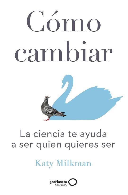 CÓMO CAMBIAR.LA CIENCIA TE AYUDA A SER QUIEN QUIERES SER | 9788408246350 | MILKMAN,KATY | Llibreria Geli - Llibreria Online de Girona - Comprar llibres en català i castellà