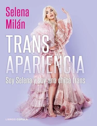 TRANSAPARIENCIA.SOY SELENA Y SOY UNA CHICA TRANS | 9788448028626 | MILÁN,SELENA | Llibreria Geli - Llibreria Online de Girona - Comprar llibres en català i castellà