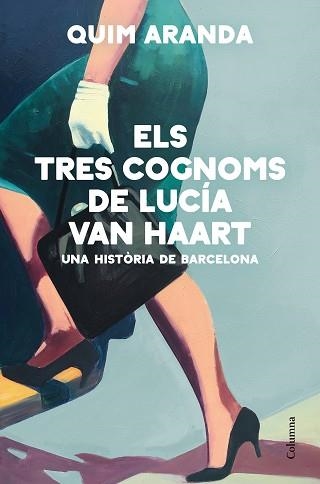 ELS TRES COGNOMS DE LUCÍA VAN HAART | 9788466428170 | ARANDA,QUIM | Llibreria Geli - Llibreria Online de Girona - Comprar llibres en català i castellà