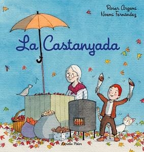 LA CASTANYADA | 9788418443756 | FERNÀNDEZ SELVA,NOEMÍ/ARGEMÍ,ROSER | Llibreria Geli - Llibreria Online de Girona - Comprar llibres en català i castellà