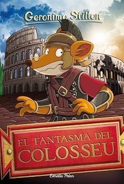 EL FANTASMA DEL COLOSSEU | 9788413890005 | STILTON,GERÓNIMO | Llibreria Geli - Llibreria Online de Girona - Comprar llibres en català i castellà