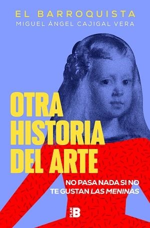 OTRA HISTORIA DEL ARTE.NO PASA NADA SI NO TE GUSTAN LAS MENINAS | 9788418051258 | EL BARROQUISTA | Llibreria Geli - Llibreria Online de Girona - Comprar llibres en català i castellà