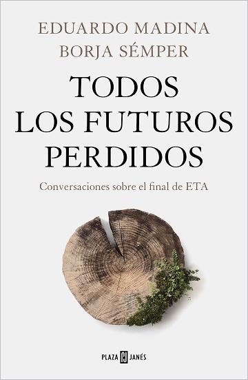 TODOS LOS FUTUROS PERDIDOS.CONVERSACIONES SOBRE EL FINAL DE ETA | 9788401027130 | MADINA,EDUARDO/SÉMPER,BORJA | Llibreria Geli - Llibreria Online de Girona - Comprar llibres en català i castellà