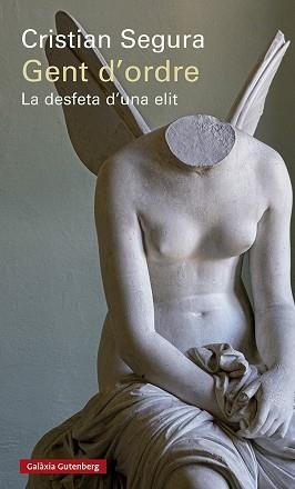 GENT D'ORDRE.LA DESFETA D'UNA ELIT | 9788418807114 | SEGURA,CRISTIAN | Llibreria Geli - Llibreria Online de Girona - Comprar llibres en català i castellà