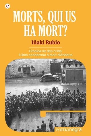 MORTS,QUI US HA MORT?(CRÒNICA DE DOS CRIMS.L'ÚLTIM CONDEMNAT A MORT D'ANDORRA) | 9788418022951 | RUBIO,IÑAKI | Llibreria Geli - Llibreria Online de Girona - Comprar llibres en català i castellà