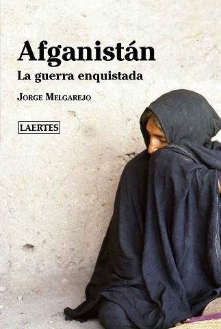 AFGANISTÁN.LA GUERRA ENQUISTADA | 9788418292170 | MELGAREJO,JORGE HUGO | Llibreria Geli - Llibreria Online de Girona - Comprar llibres en català i castellà