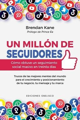 UN MILLÓN DE SEGUIDORES.CÓMO OCTUVE UN SEGUIMIENTO SOCIAL MASIVO EN TREINTA DÍAS | 9788491116899 | KANE,BRENDAN | Llibreria Geli - Llibreria Online de Girona - Comprar llibres en català i castellà