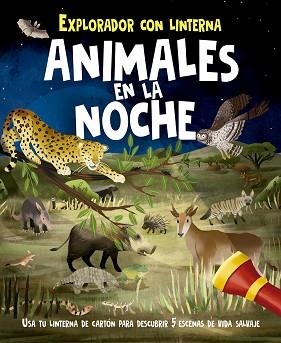 ANIMALES EN LA NOCHE.EXPLORADOR CON LINTERNA | 9788491454779 | PATTENDEN,MARC | Llibreria Geli - Llibreria Online de Girona - Comprar llibres en català i castellà