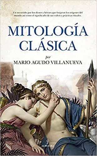 MITOLOGÍA CLÁSICA | 9788418757952 | AGUDO VILLANUEVA,MARIO | Llibreria Geli - Llibreria Online de Girona - Comprar llibres en català i castellà