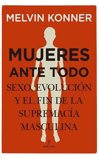 MUJERES ANTE TODO.SEXO,EVOLUCIÓN Y EL FIN DE LA SUPREMACIA MASCULINA | 9788418346330 | KONNER,MELVIN | Llibreria Geli - Llibreria Online de Girona - Comprar llibres en català i castellà