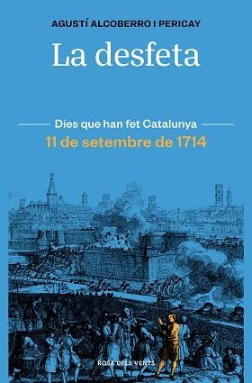 LA DESFETA.11 DE SETEMBRE DE 1714 | 9788418033421 | ALCOBERRO PERICAY,AGUSTÍ | Llibreria Geli - Llibreria Online de Girona - Comprar llibres en català i castellà