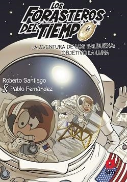 LOS FORASTEROS DEL TIEMPO-12.LA AVENTURA DE LOS BALBUENA:OBJETIVO LA LUNA | 9788413921969 | SANTIAGO,ROBERTO | Llibreria Geli - Llibreria Online de Girona - Comprar llibres en català i castellà