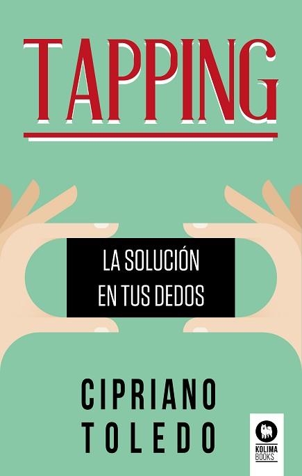 TAPPING.LA SOLUCIÓN EN TUS DEDOS | 9788417566029 | TOLEDO GARCÍA, CIPRIANO | Llibreria Geli - Llibreria Online de Girona - Comprar llibres en català i castellà