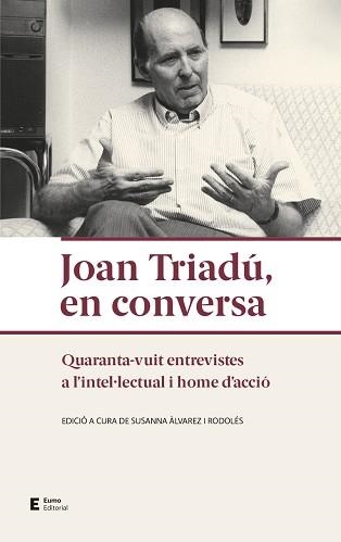 JOAN TRIADÚ,EN CONVERSA.QUARANTA-VUIT ENTREVISTES A L'INTEL·LECTUAL I HOME D'ACCIÓ | 9788497667432 | ÀLVAREZ RODOLÉS,SUSANNA | Llibreria Geli - Llibreria Online de Girona - Comprar llibres en català i castellà