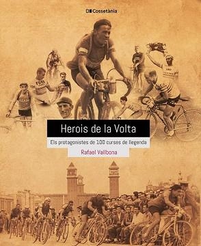 HEROIS DE LA VOLTA.ELS PROTAGONISTES DE 100 CURSES DE LLEGENDA | 9788413560656 | VALLBONA SALLENT,RAFAEL | Llibreria Geli - Llibreria Online de Girona - Comprar llibres en català i castellà