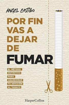 POR FIN VAS A DEJAR DE FUMAR.EL MÉTODO DEFINITIVO PARA ABANDONAR TU ADICCIÓN AL TABACO | 9788491396512 | CASTILLO,ÁNGEL | Libreria Geli - Librería Online de Girona - Comprar libros en catalán y castellano