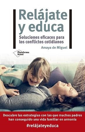 RELÁJATE Y EDUCA.SOLUCIONES EFICACES PARA LOS PROBLEMAS COTIDIANOS | 9788418582622 | DE MIGUEL,AMAYA | Llibreria Geli - Llibreria Online de Girona - Comprar llibres en català i castellà