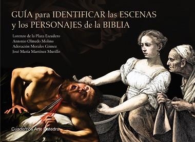 GUÍA PARA IDENTIFICAR LAS ESCENAS Y LOS PERSONAJES DE LA BIBLIA | 9788437643052 | PLAZA ESCUDERO,LORENZO DE LA/OLMEDO MOLINO, ANTONIO/MORALES GÓMEZ, ADORACIÓN/MARTÍNEZ MURILLO,JOSÉ | Llibreria Geli - Llibreria Online de Girona - Comprar llibres en català i castellà