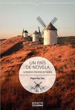 UN PAÍS DE NOVELA.15 DESTINOS LITERARIOS DE ESPAÑA | 9788491584223 | PAZ SAZ,PEPO | Llibreria Geli - Llibreria Online de Girona - Comprar llibres en català i castellà