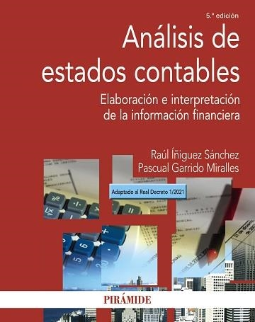 ANÁLISIS DE ESTADOS CONTABLES.ELABORACIÓN E INTERPRETACIÓN DE LA INFORMACIÓN FINANCIERA | 9788436844856 | ÍÑIGUEZ SÁNCHEZ,RAÚL/GARRIDO MIRALLES,PASCUAL | Llibreria Geli - Llibreria Online de Girona - Comprar llibres en català i castellà