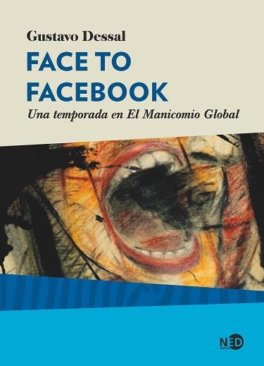 FACE TO FACEBOOK.UNA TEMPORADA EN EL MANICOMIO GLOBAL | 9788418273360 | DESSAL,GUSTAVO | Llibreria Geli - Llibreria Online de Girona - Comprar llibres en català i castellà