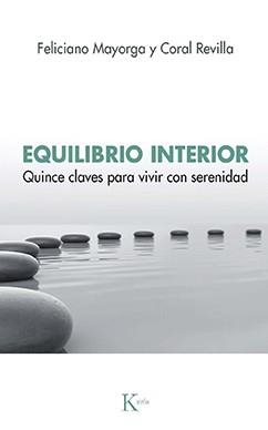 EQUILIBRIO INTERIOR.QUINCE CLAVES PARA VIVIR CON SERENIDAD | 9788499889078 | MAYORGA TARRIÑO,FELICIANO/REVILLA MIGUEL,CORAL | Llibreria Geli - Llibreria Online de Girona - Comprar llibres en català i castellà