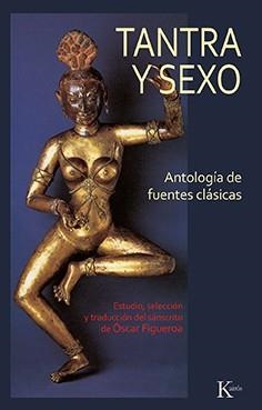 TANTRA Y SEXO.ANTOLOGÍA DE FUENTES CLÁSICAS | 9788499889085 | FIGUEROA,ÓSCAR | Llibreria Geli - Llibreria Online de Girona - Comprar llibres en català i castellà