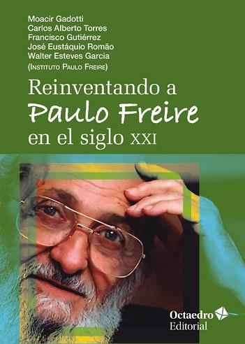 REINVENTANDO A PAULO FREIRE EN EL SIGLO XXI | 9788418819186 | GADOTTI, MOACIR/TORRES, CARLOS ALBERTO/GUTIÉRREZ,FRANSCISCO/ROMAO,JOSÉ EUSTAQUIO/ESTEVES GARCÍA,W | Llibreria Geli - Llibreria Online de Girona - Comprar llibres en català i castellà