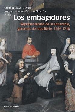 LOS EMBAJADORES.REPRESENTANTES DE LA SOBERANÍA,GARANTES DEL EQUILIBRIO(1659-1748) | 9788417945497 | BRAVO LOZANO,CRISTINA/ÁLVAREZ-OSSORIO ALVARIÑO,ANTONIO | Llibreria Geli - Llibreria Online de Girona - Comprar llibres en català i castellà