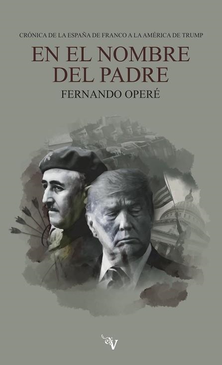 EN EL NOMBRE DEL PADRE.CRÓNICA DE LA ESPAÑA DE FRANCO A LA AMÉRICA DE TRUMP | 9788418082900 | OPERÉ,FERNANDO | Libreria Geli - Librería Online de Girona - Comprar libros en catalán y castellano