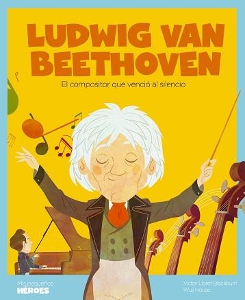 LUDWIG VAN BEETHOVEN.EL COMPOSITOR QUE VENCIÓ AL SILENCIO | 9788413610658 | LLORET BLACKBURN,VÍCTOR | Llibreria Geli - Llibreria Online de Girona - Comprar llibres en català i castellà