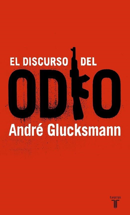 EL DISCURSO DEL ODIO | 9788430605842 | GLUCKSMANN, ANDRE | Llibreria Geli - Llibreria Online de Girona - Comprar llibres en català i castellà