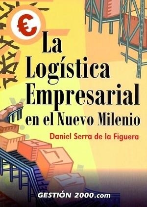 LA LOGISTICA EMPRESARIAL EN EL NUEVO MILENIO | 9788480889810 | SERRA DE LA FIGUERA,DANIEL | Llibreria Geli - Llibreria Online de Girona - Comprar llibres en català i castellà