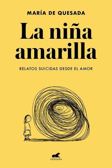 LA NIÑA AMARILLA.EL LIBRO DE RELATOS SUICIDAS DESDE EL AMOR | 9788418045806 | DE QUESADA,MARÍA | Llibreria Geli - Llibreria Online de Girona - Comprar llibres en català i castellà